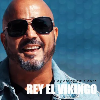 Hoy Estoy Pa Fiesta by REY EL VIKINGO