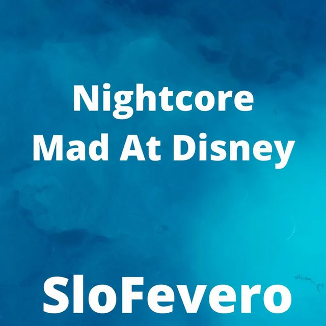 Nightcore Mad at Disney