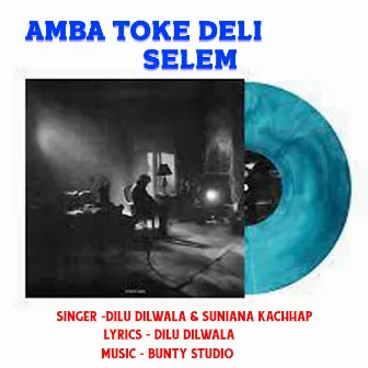 Amba Toke Deli Selem by Sunaina Kachhap