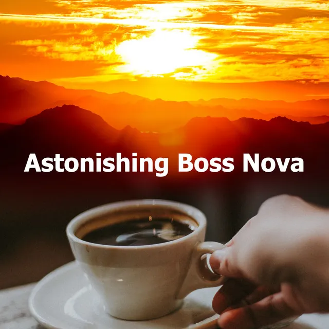 Astonishing Boss Nova