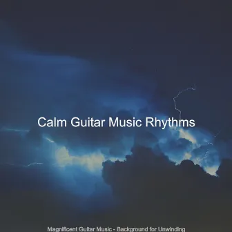 Magnificent Guitar Music - Background for Unwinding by Calm Guitar Music Rhythms