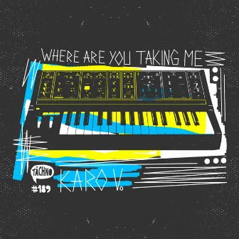 Where Are You Taking Me by Karo V