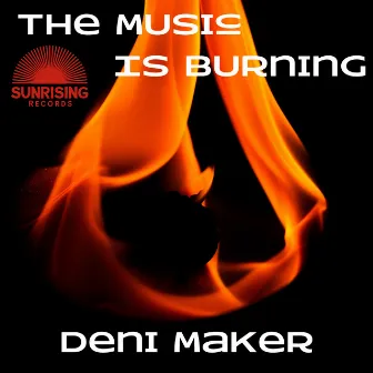 The Music is Burning by Deni Maker