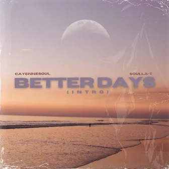 Better Days (Intro) by SOULLA-T