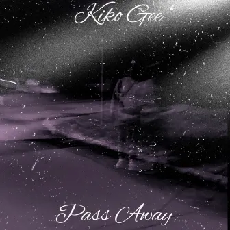 Pass Away by Kiko Gee