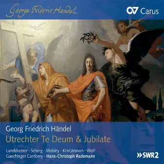 Handel: Utrechter Te Deum & Jubilate by Gaechinger Cantorey