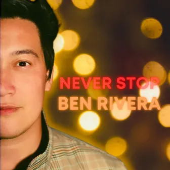 Never Stop by Ben Rivera