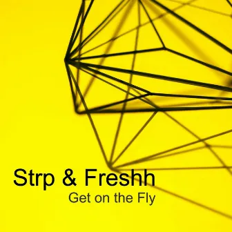 Get on the Fly by Strp & Freshh