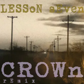 CROWn ReMix by Lesson Seven