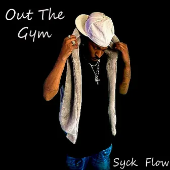 Out The Gym by Syck Flow