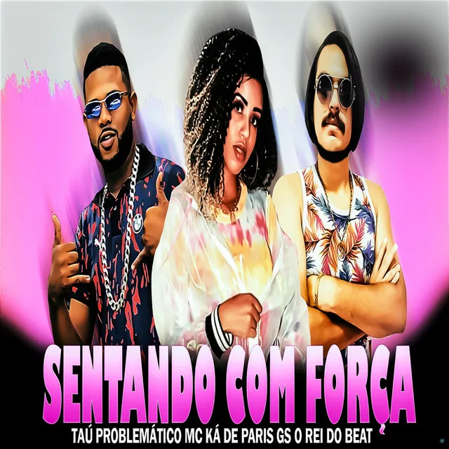 Sentando Com Força (feat. MC Ka de Paris)