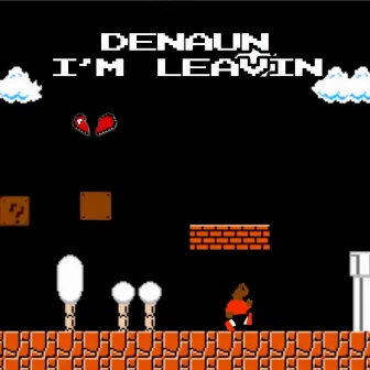 I'm Leaving by Denaun