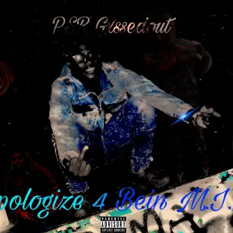 Apologize 4 Bein' M.I.A. by PSR Gxssedout