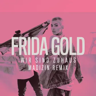 Wir sind zuhaus by Frida Gold