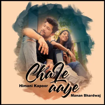 Chale Aaye by Himani Kapoor