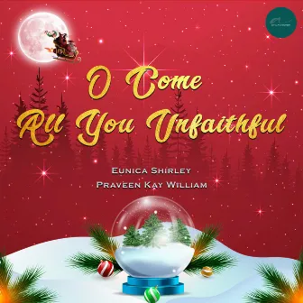 O Come All You Unfaithful by Praveen Kay William