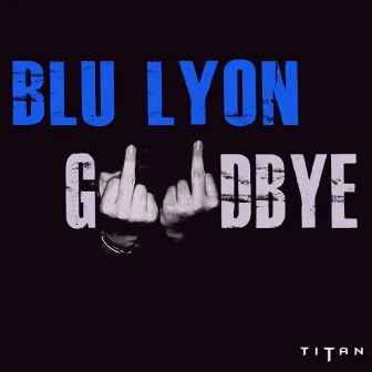 Goodbye by Blu Lyon