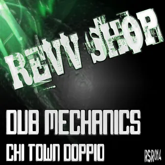 Chi Town Doppio by Dub Mechanics