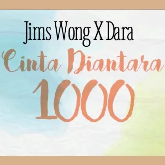 Cinta Diantara 1000 by Jims Wong