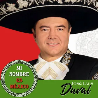 Mi nombre es México by José Luis Duval