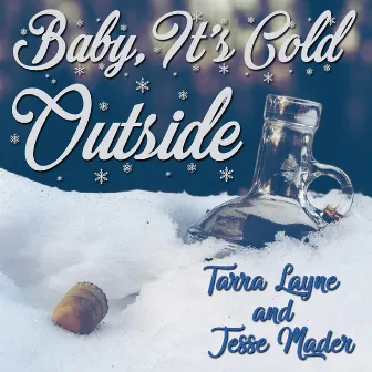 Baby It's Cold Outside by Jesse Mader