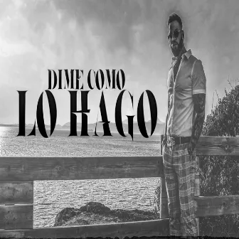 Dime como lo hago by Jose Gorreta