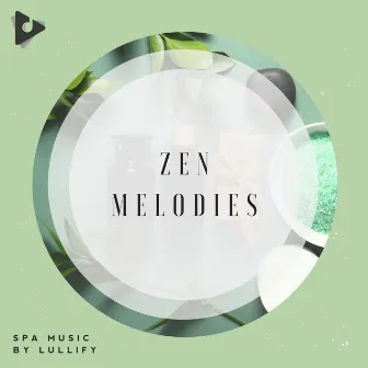 Zen Melodies by Spa Music by Lullify