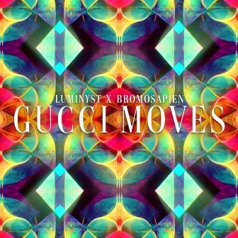 Gucci Moves by Luminyst