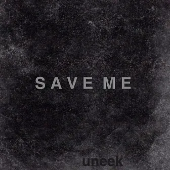 Save Me by Uneek