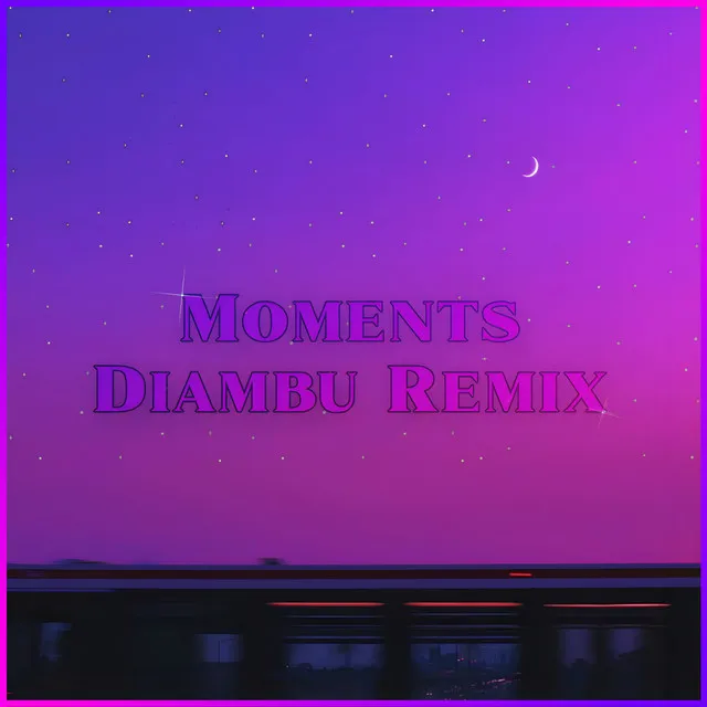 Moments - Diambu Remix