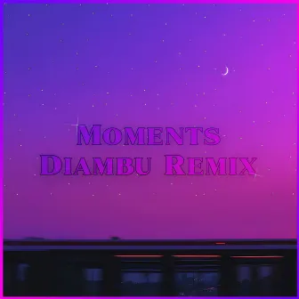 Moments (Diambu Remix) by FXKEMANE