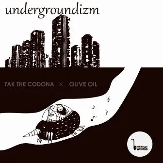 Undergroundizm by TAK THE CODONA