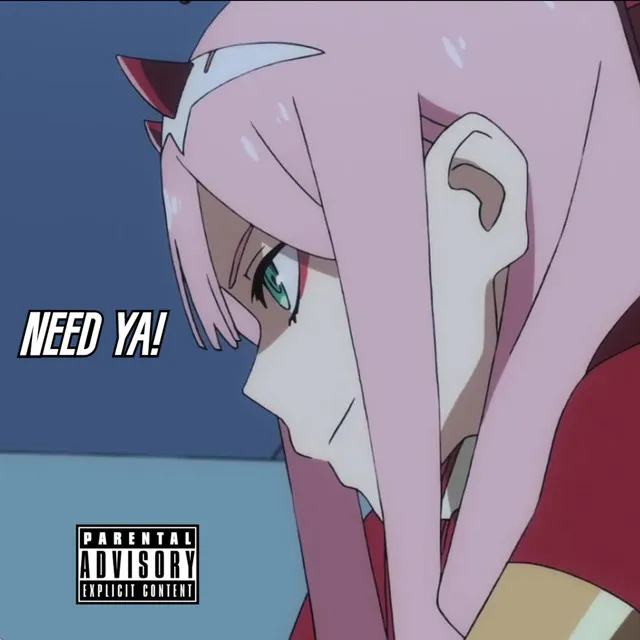 Need Ya!