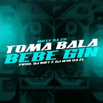 Toma Bala Bebe Gin by DJ NWT