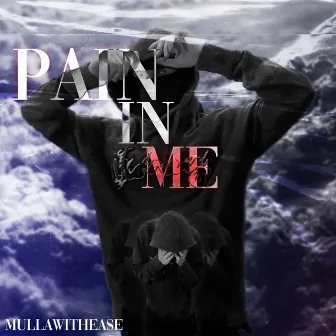 Pain in Me by mullawithease