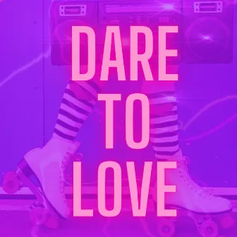 Dare To Love by Cece X