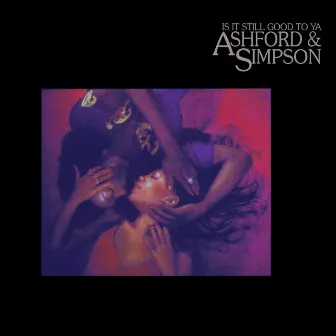 Is It Still Good To Ya (Expanded Version) by Ashford & Simpson