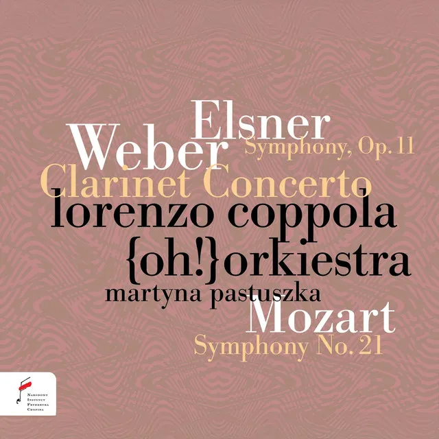 Elsner Symphony, Op. 11 / Weber Clarinet Concerto, Op. 74 / Mozart Symphony K. 134