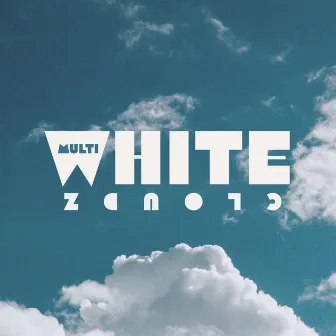 White Cloudz by MULTI