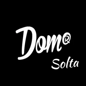 Solta by Dom R