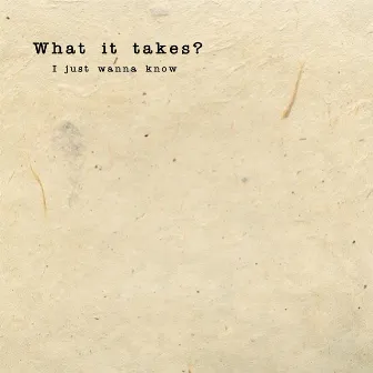 What It Takes ? ( I Just Wanna Know ) by Magnolia Celebration