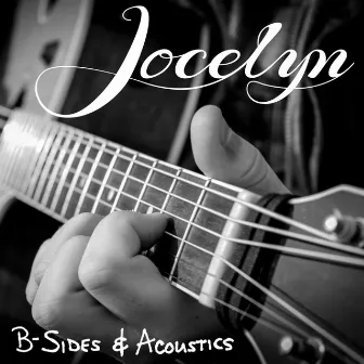 B-Sides & Acoustics by Jocelyn