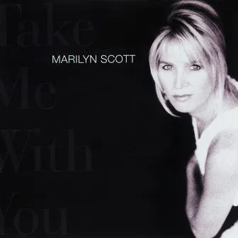 Take Me With You by Marilyn Scott