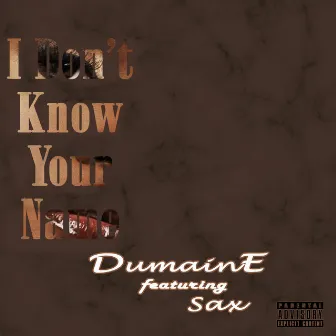 I Dont Know Your Name by Dumaine