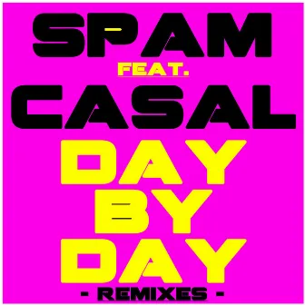 Day By Day Remixes (feat. Tino Casal) by Spam