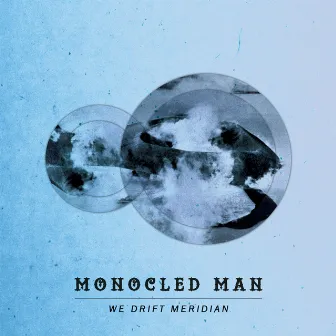 We Drift Meridian by Monocled Man