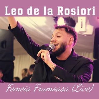 Femeia Frumoasa (Live) by Leo de la Rosiori