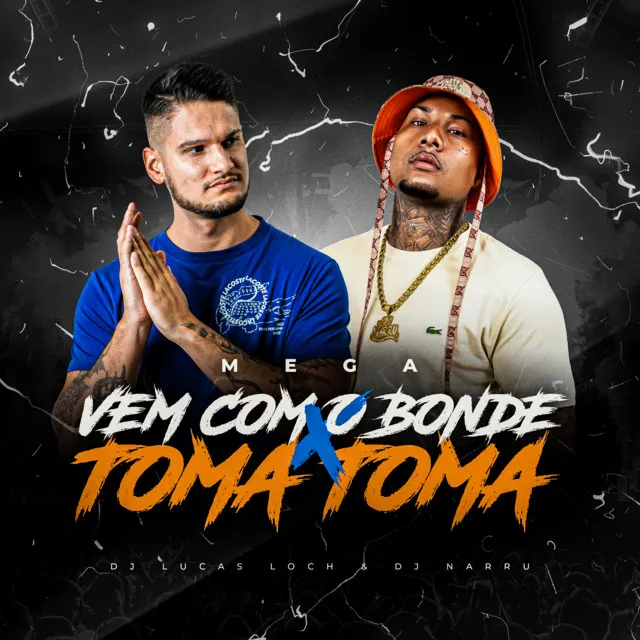 Mega Vem Com o Bonde x Toma Toma