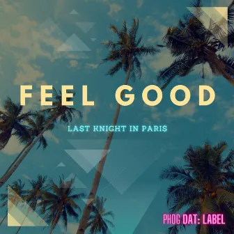 Feel Good by Last Knight In Paris