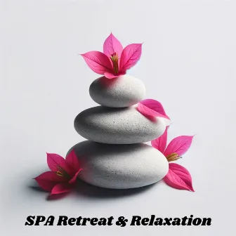 Spa Retreat & Relaxation: Wellness Music for Ultimate Beauty, Rejuvenation & Renewed Energy by 